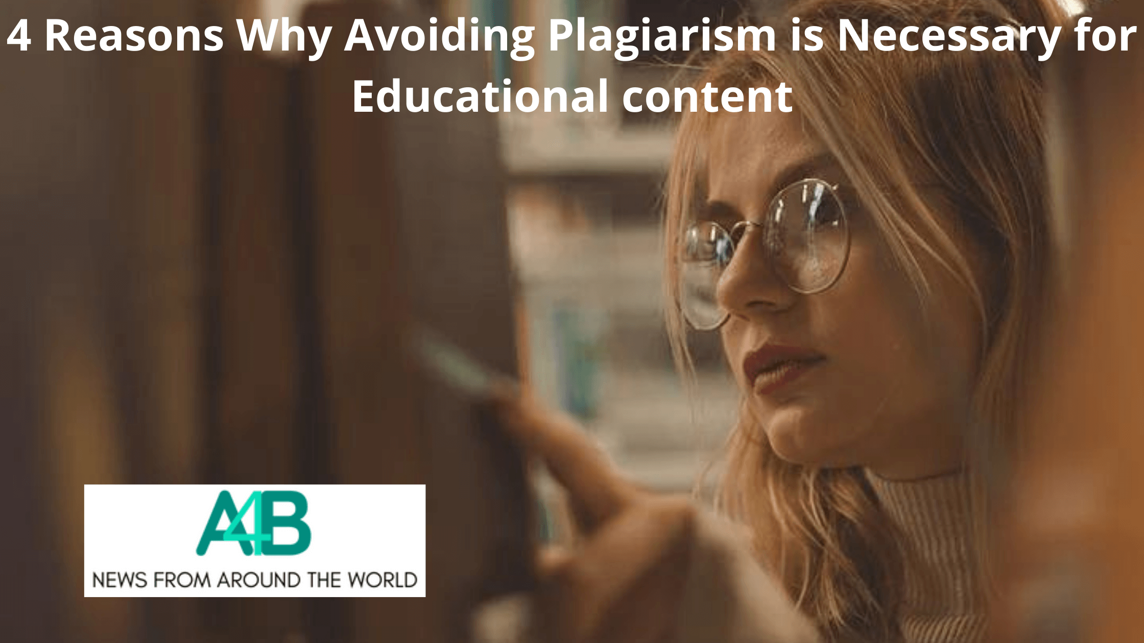 4 Reasons Why Avoiding Plagiarism is Necessary for Educational content (1)