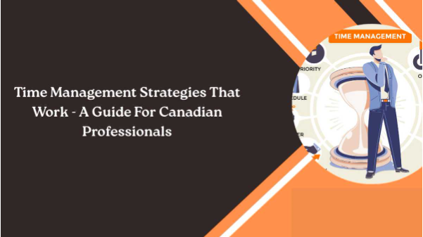 Time Management Strategies That Work - A Guide For Canadian Professionals Time Management Strategies That Work - A Guide For Canadian Professionals
