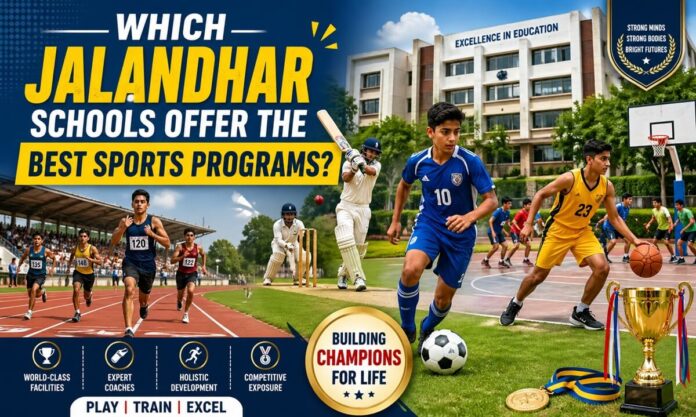 Which Jalandhar Schools Offer the Best Sports Programs